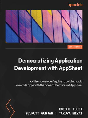 cover image of Democratizing Application Development with AppSheet